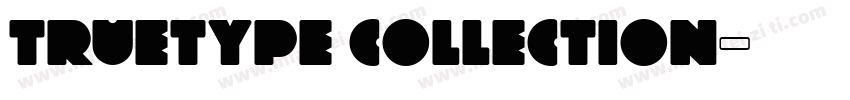 truetype collection字体转换